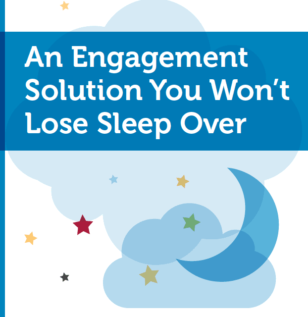 An Engagement Solution You Won’t Lose Sleep Over