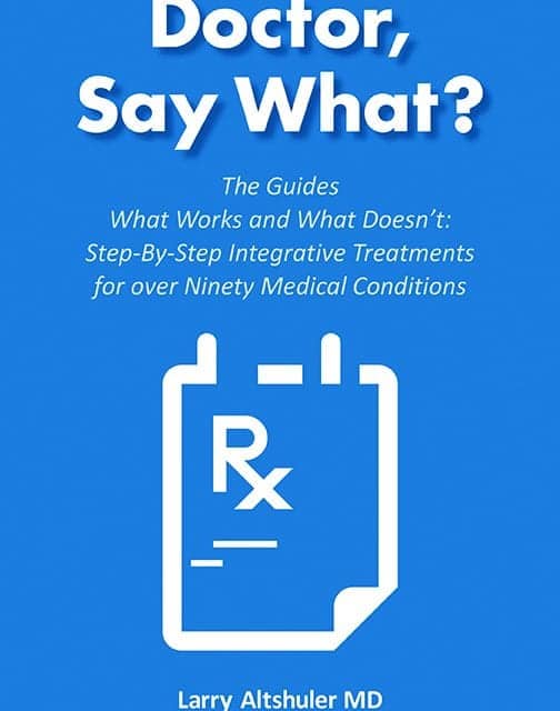 Doctor, Say What? By Larry Altshuler, MD