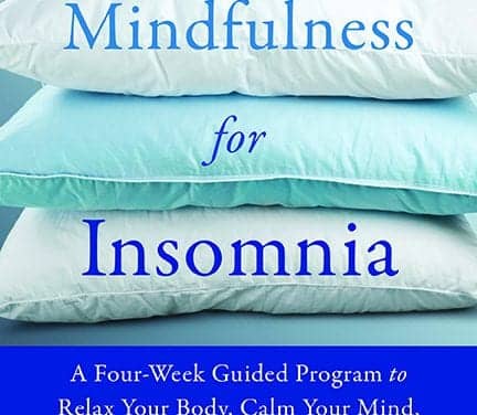 Mindfulness for Insomnia: A Four-Week Guided Program to Relax Your Body, Calm Your Mind, and Get the Sleep You Need