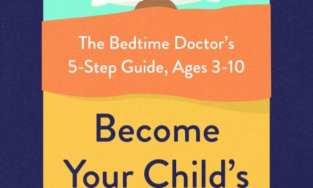 Become Your Child’s Sleep Coach: The Bedtime Doctor’s 5-Step Guide, Ages 3-10
