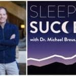 Michael Breus’ New Podcast Interviews Celebrities Whose Success Depends on Sleep