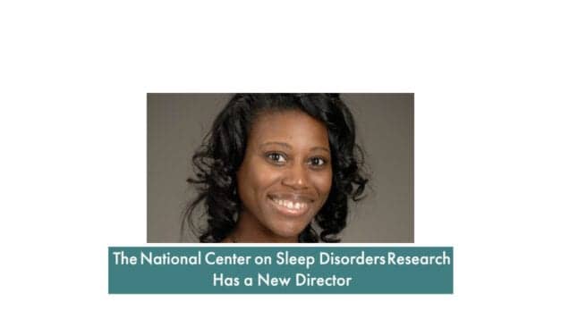 The National Center on Sleep Disorders Research Has a New Director