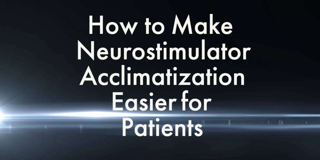 How to Make Neurostimulator Acclimatization Easier for Patients