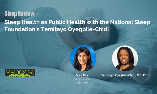 Sleep Health as Public Health with the National Sleep Foundation’s Temitayo Oyegbile-Chidi