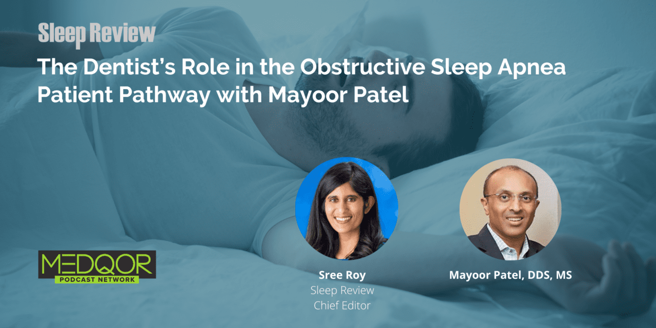 The Dentist’s Role in the Obstructive Sleep Apnea Patient Pathway with Mayoor Patel