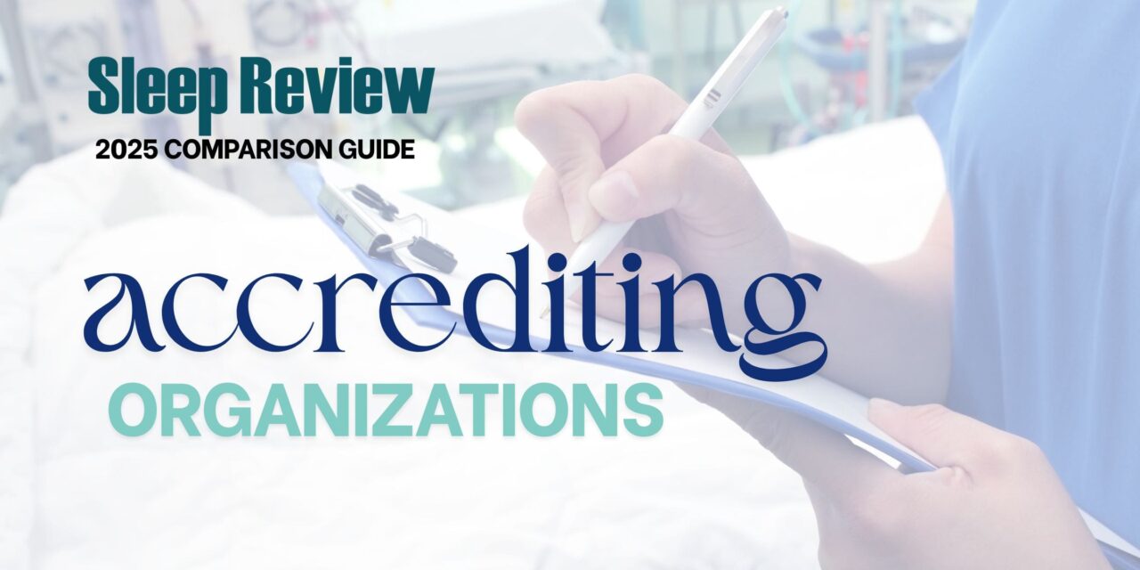 Accrediting Organizations in Sleep Medicine Comparison Guide