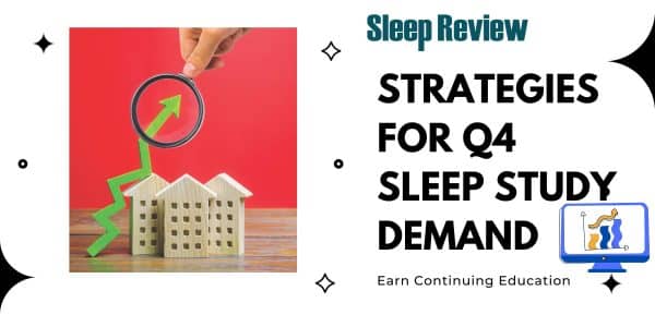 Strategies for Q4 Sleep Study Demand