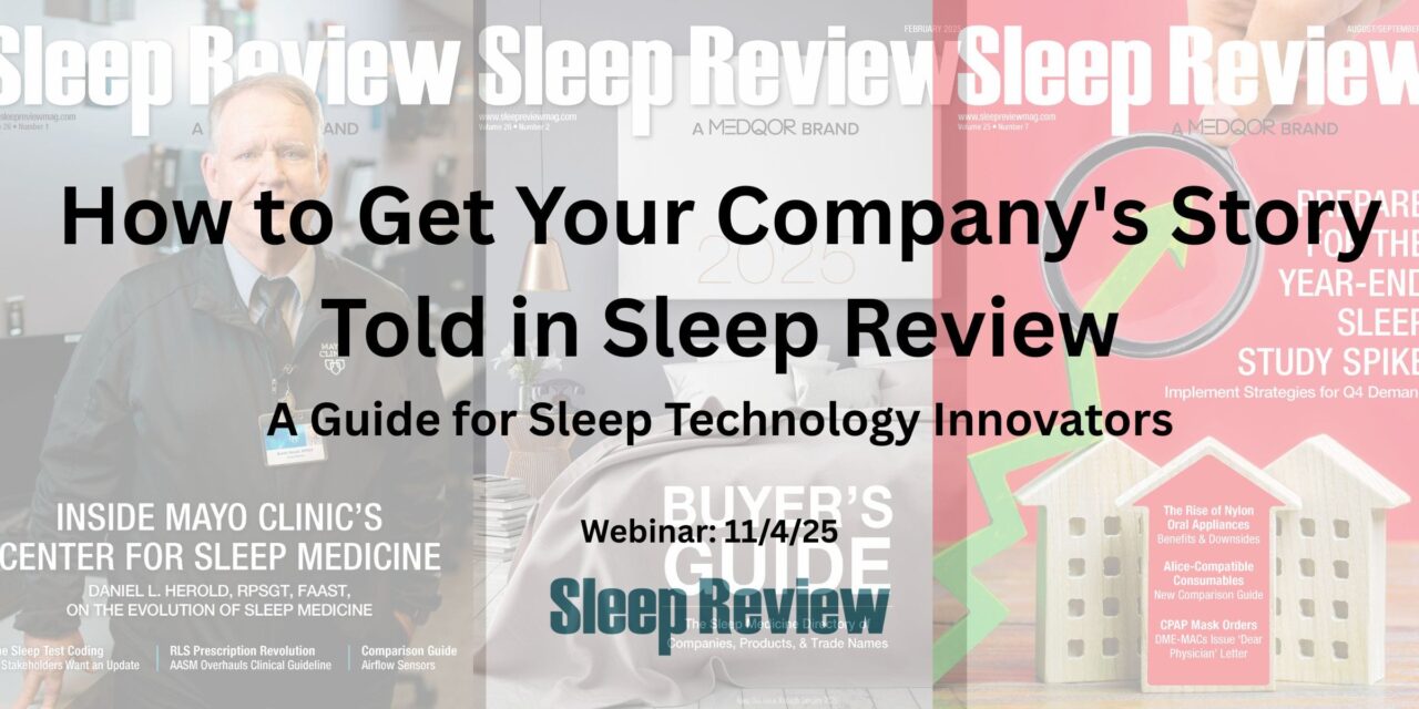 How to Get Your Company’s Story Told in Sleep Review, a Guide for Sleep Technology Innovators