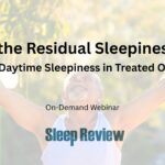 Solving the Residual Sleepiness Puzzle: Managing Daytime Sleepiness in Treated OSA Patients