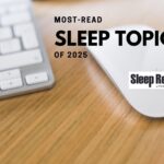 Most-Read Sleep Topics of 2025