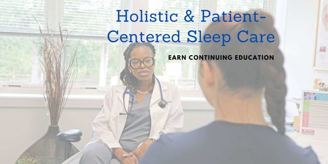 Holistic & Patient-Centered Sleep Care: Earn Continuing Education