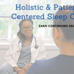 Holistic & Patient-Centered Sleep Care: Earn Continuing Education