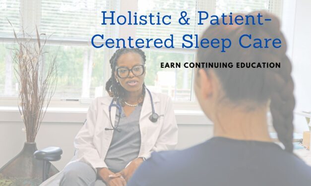 Holistic & Patient-Centered Sleep Care: Earn Continuing Education