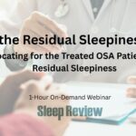 Beyond the Residual Sleepiness Puzzle: Advocating for the Treated OSA Patient With Residual Sleepiness